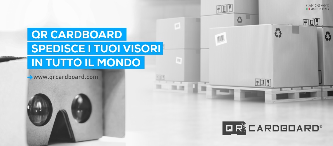 QR CARDBOARD SPEDISCE I TUOI VISORI IN TUTTO IL MONDO