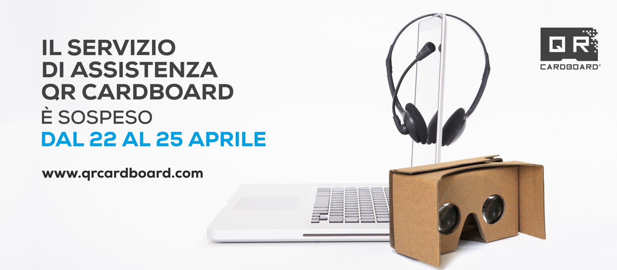 QR CARDBOARD CHIUDE DAL 22 AL 25 APRILE